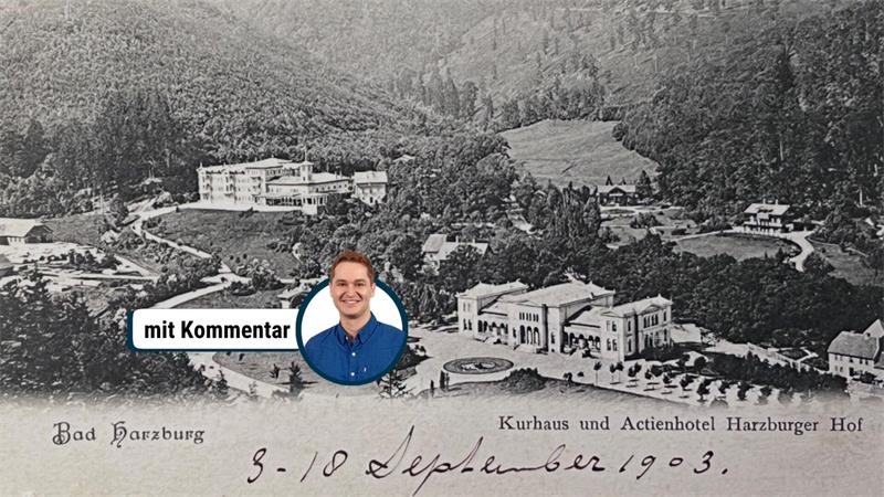 Bad Harzburg auf einer Postkarte um das Jahr 1900: Links das Grandhotel Harzburger Hof, rechts das allererste Kurhaus. André Bittner möchte als Bürgermeister beide Gebäude neu errichten.