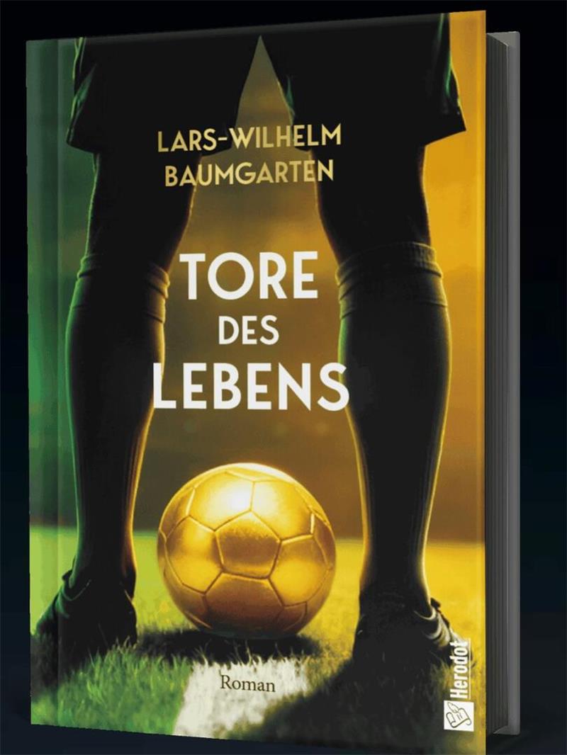Buchcover mit den Beinen eines Fußballspielers, der vor einem goldfarbenen Fußball auf dem Rasen steht, Titel 'Tore des Lebens' und Autor 'Lars-Wilhelm Baumgarten'
