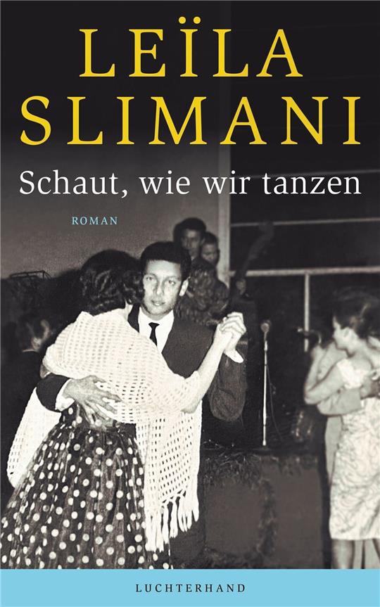 Cover des Buches «Schaut, wie wir tanzen» von Leïla Slimani. Das Buch erscheint bei Luchterhand.