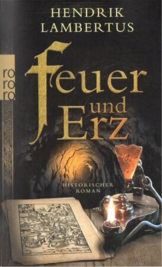 Feuer und Erz heißt der historische Roman von Hendrik Lambertus.