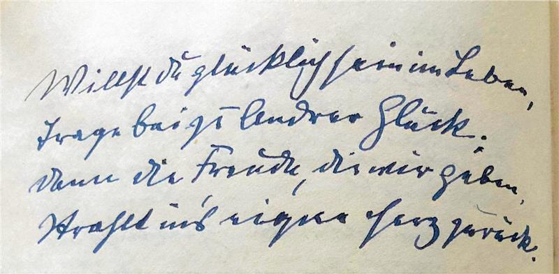 „Willst du glücklich sein im Leben, trage bei zu anderer Glück; denn die Freude, die wir geben, strahlt ins eigne Herz zurück.“ Dieser Eintrag von Rettelbusch in das Gästebuch von Dr. med. Franz Dahlmann, heute im Besitz von Karl-Günther Fischer, Braunlage, könnte auch ein guter Vorsatz für das neue Jahr sein.